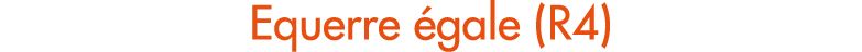 Equerre gale (R4)