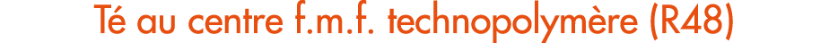 T au centre f.m.f. technopolym re (R48)