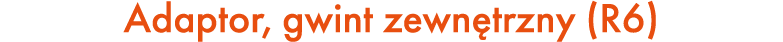 Adaptor, gwint zewn trzny (R6)