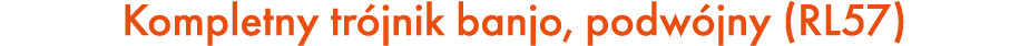 Kompletny tr jnik banjo, podw jny (RL57)