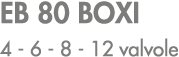 EB 80 BOXI 4 6 8 12 valvole