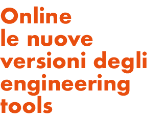 Online le nuove versioni degli engineering tools